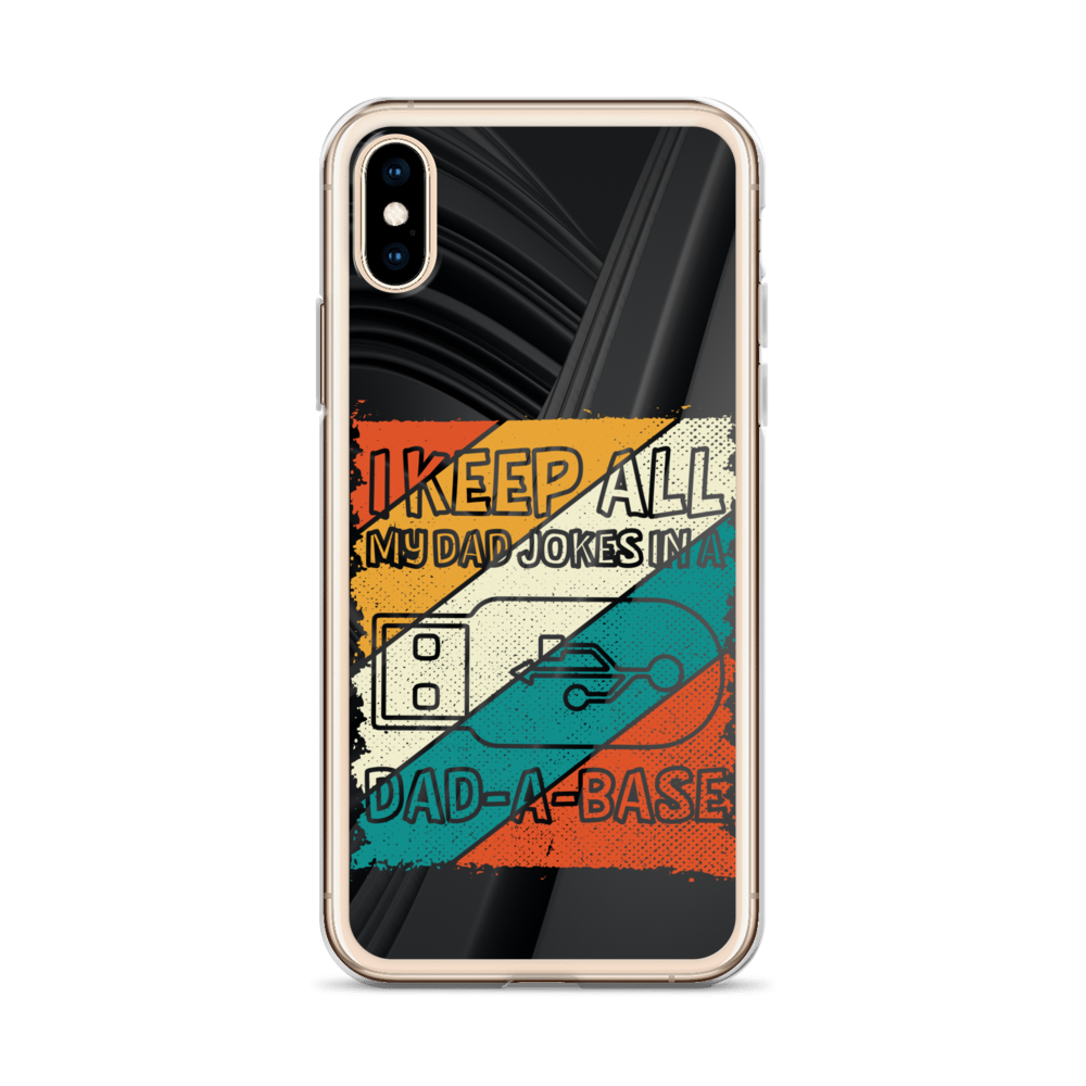 I Keep All My Dad Jokes In A Dad-A-Base Clear Case for iPhone®