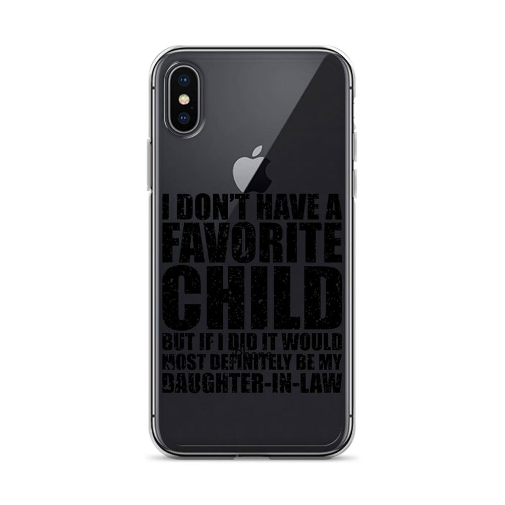 I Don't Have A Favorite Child But If I Did It Would Most Definitely Be My Daughter-In-Law Clear Case for iPhone®