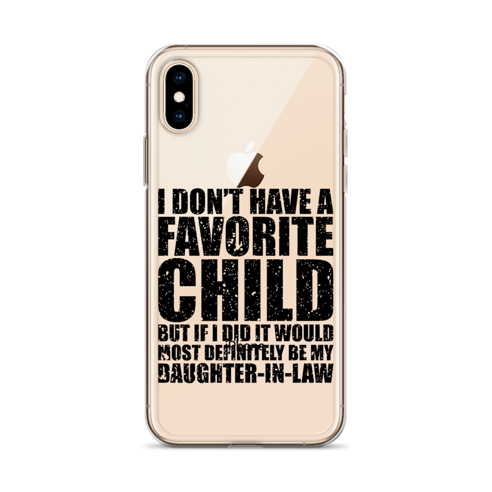 I Don't Have A Favorite Child But If I Did It Would Most Definitely Be My Daughter-In-Law Clear Case for iPhone®