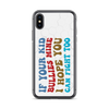 If Your Kid Bullies Mine I Hope You Can Fight Too Clear Case for iPhone®