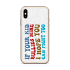 If Your Kid Bullies Mine I Hope You Can Fight Too Clear Case for iPhone®