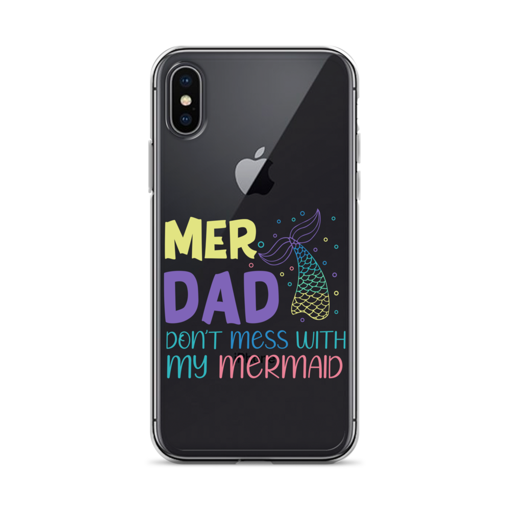 Mer Dad Don't Mess With My Mermaid Clear Case for iPhone®