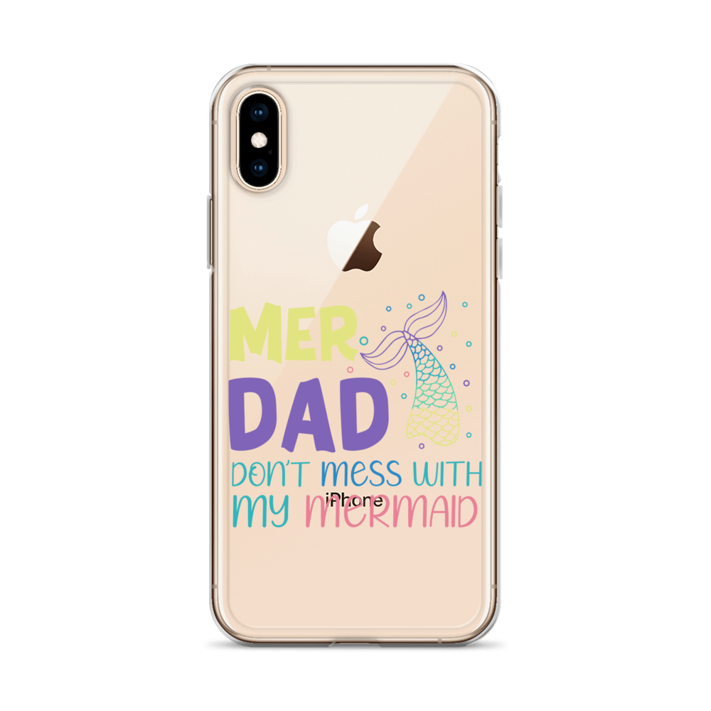 Mer Dad Don't Mess With My Mermaid Clear Case for iPhone®