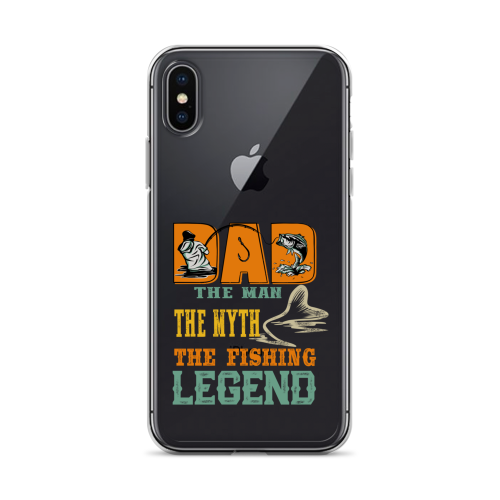 Dad The Man The Myth The Fishing Legend Clear Case for iPhone®