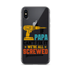 If Papa Can't Fix It We're All Screwed Clear Case for iPhone®