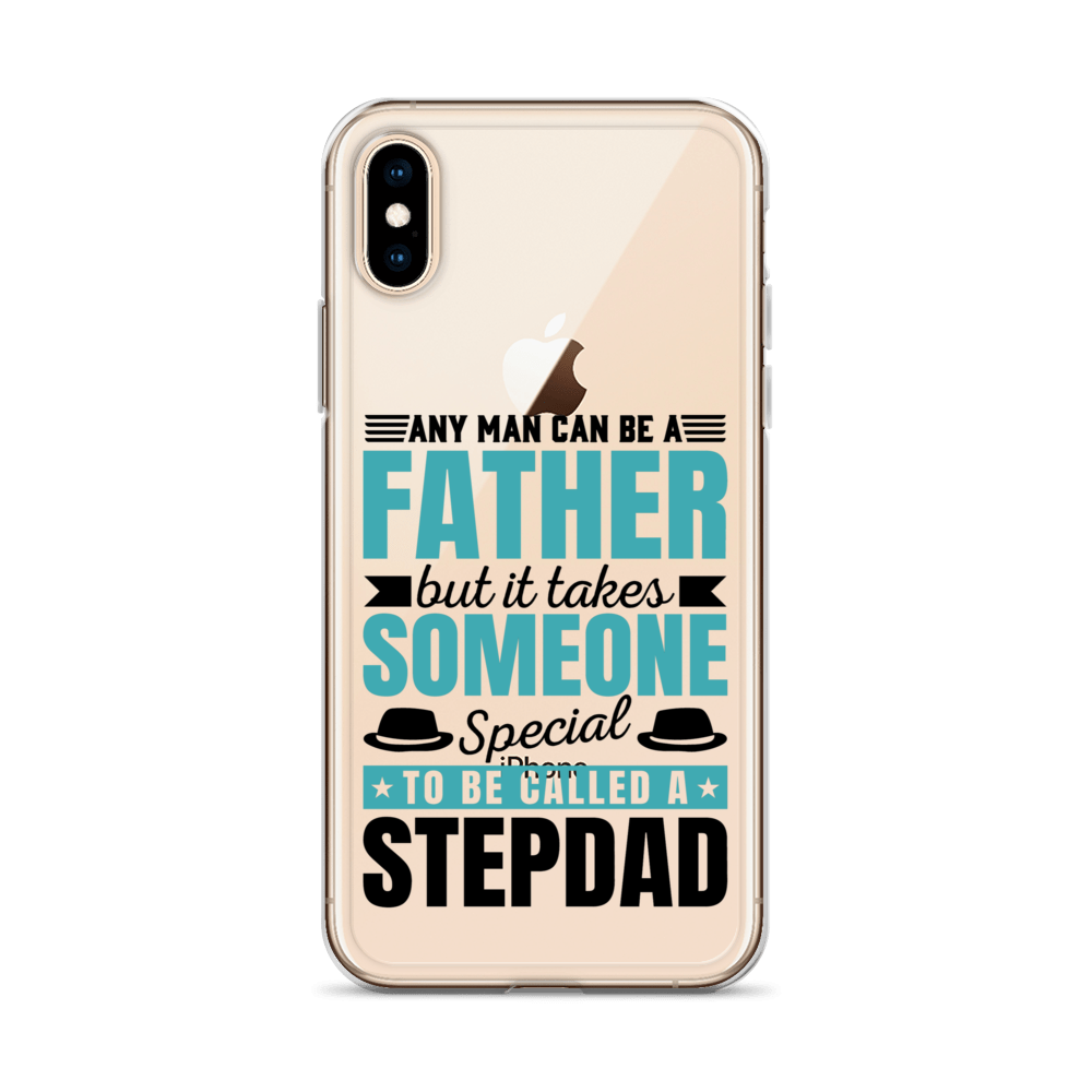 Any Man Can Be Father But It Takes Someone Special To Be Called A Stepdad Clear Case for iPhone®