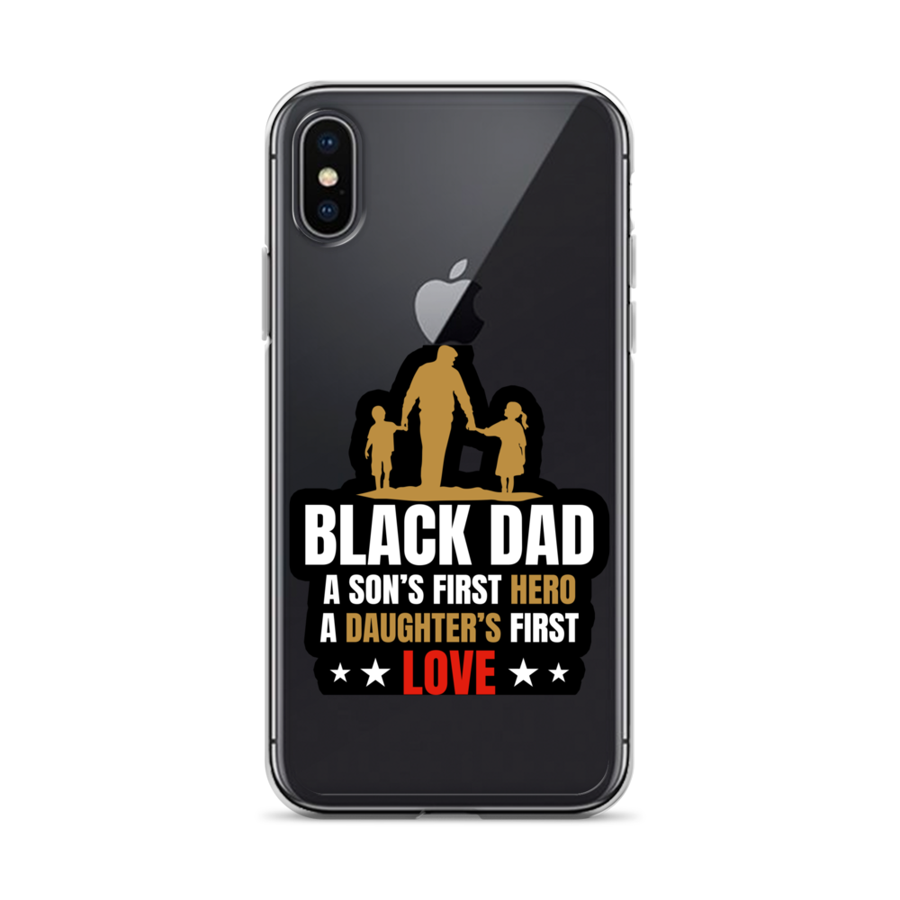 Black Dad A Son's First Hero A Daughter's First Love Clear Case for iPhone®