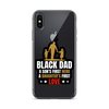 Black Dad A Son's First Hero A Daughter's First Love Clear Case for iPhone®