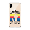 Your Child Will Follow Your Example Not Advice Clear Case for iPhone®