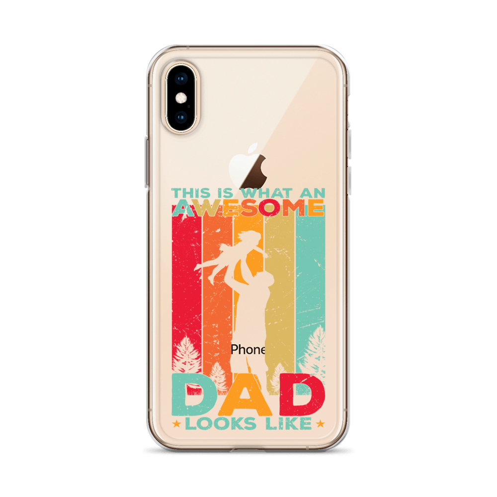 This Is What An Awesome Dad Looks Like Clear Case for iPhone®