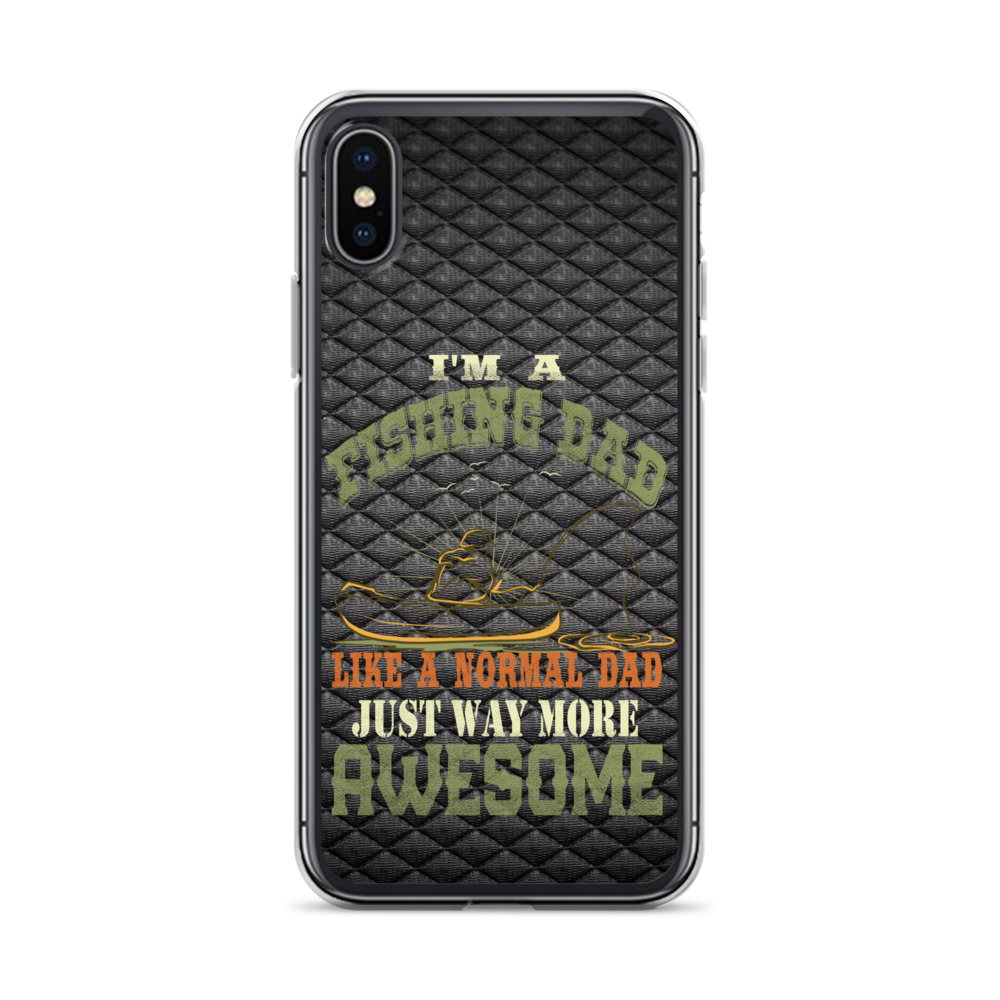 I'm A Fishing Dad A Normal Dad Just Way More Awesome Clear Case for iPhone®