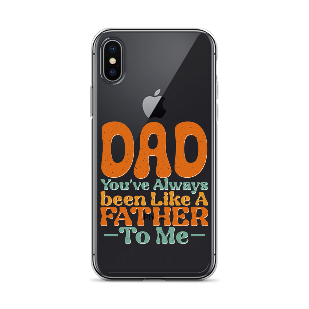 Dad You've Always Been Like A Father To Me Clear Case for iPhone®