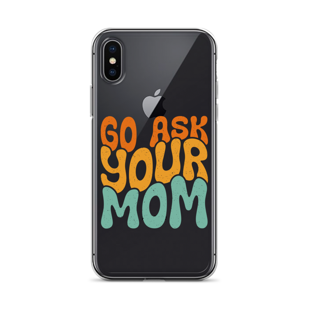 Go Ask Your Mom Clear Case for iPhone®