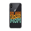 Go Ask Your Mom Clear Case for iPhone®