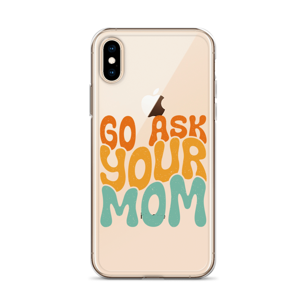 Go Ask Your Mom Clear Case for iPhone®