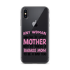 Any Woman Can Be A Mother But It Takes A Badass Mom To Be A Dad Too Clear Case for iPhone®