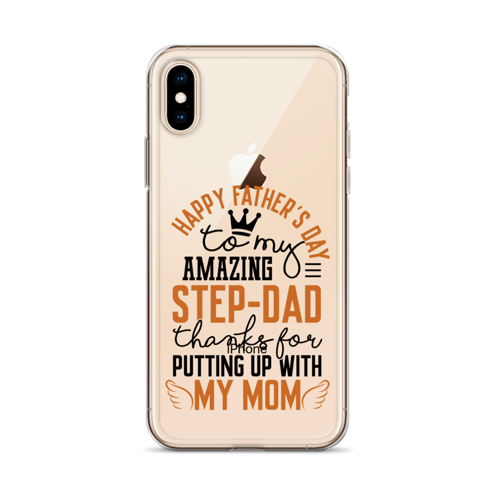 Happy Father's Day to My Amazing Step-Dad Thanks For Putting Up With My Mom Clear Case for iPhone®