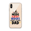 Who Needs Super Heroes When I Have Dad Clear Case for iPhone®