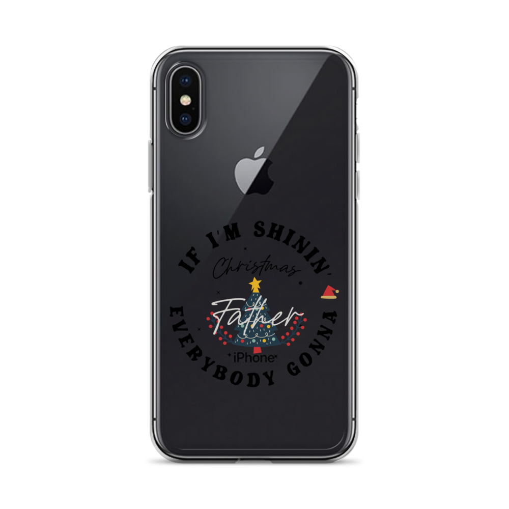 Christmas Father If I'm Shinin' Everybody Clear Case for iPhone®