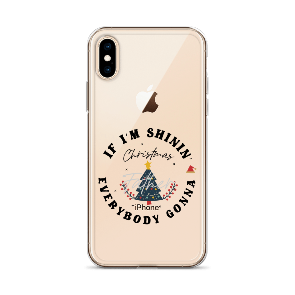 Christmas Father If I'm Shinin' Everybody Clear Case for iPhone®