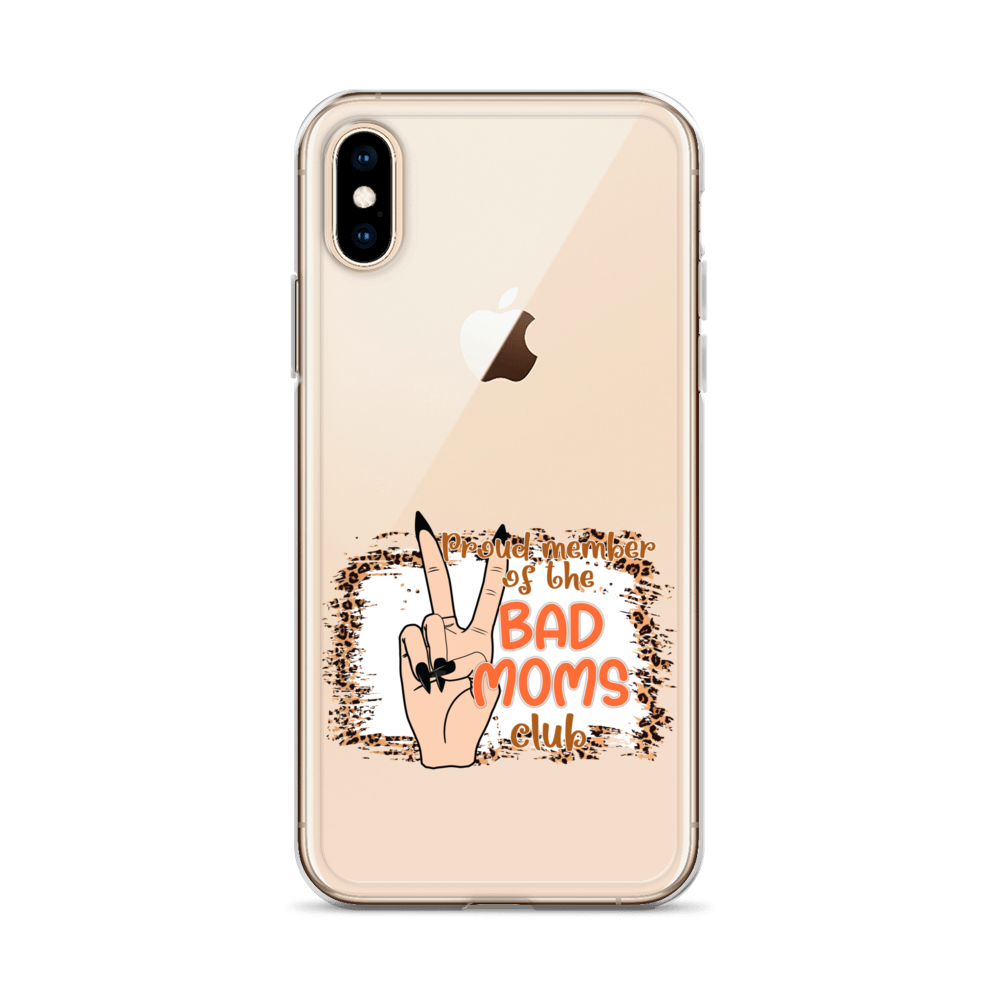 Proud Member Of The Bad Moms Club Clear Case for iPhone®