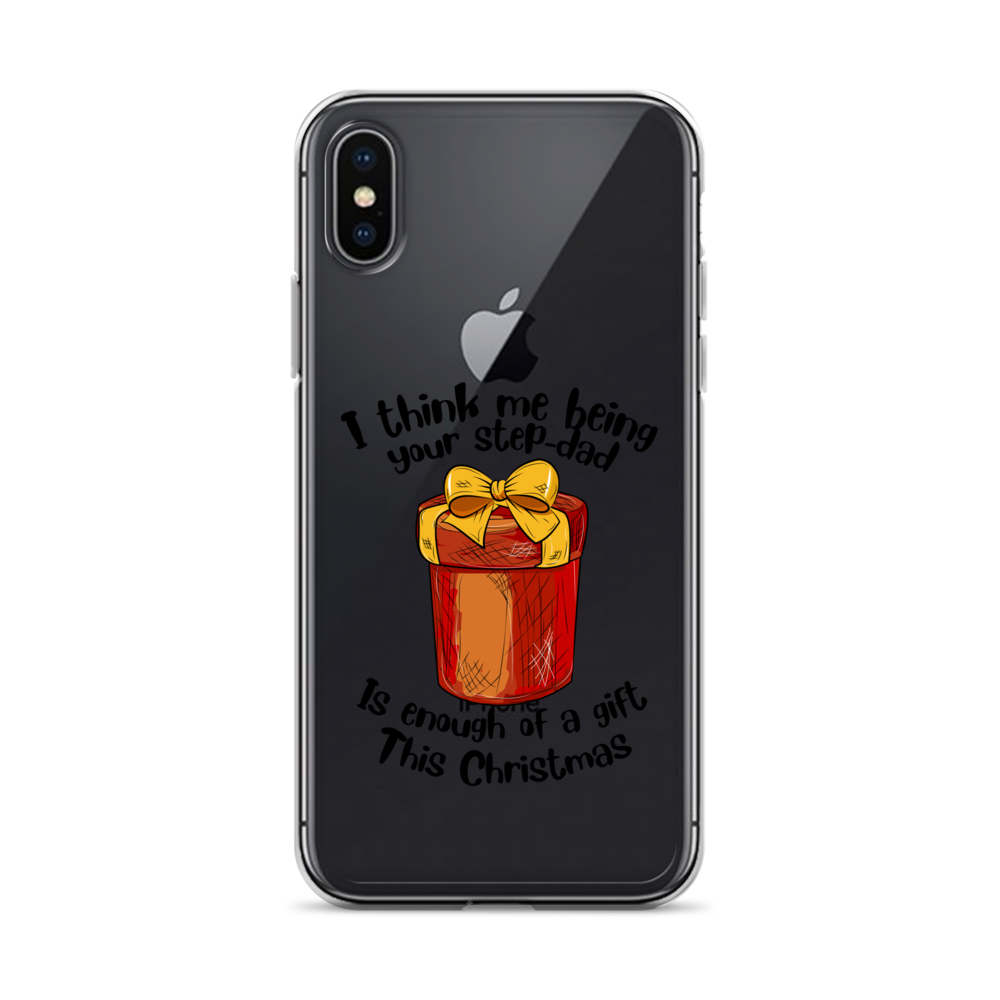 I Think Me Being Your Step Dad Is Enough Of A Gift This Christmas Clear Case for iPhone®