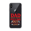 Dad Thanks For Not Pulling Out, Happy Father's Day, Love Clear Case for iPhone®