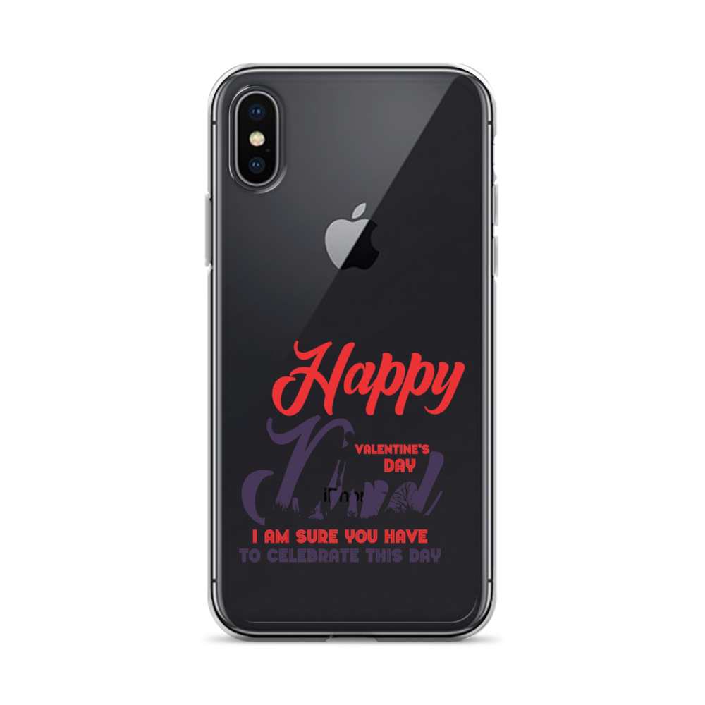 Happy Valentine's Day Dad I Am Sure You Have To Celebrate This Day Clear Case for iPhone®