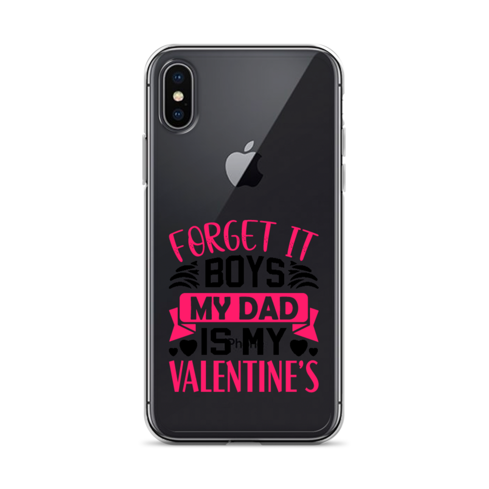 Forget It Boys My Dad is My Valentine's Clear Case for iPhone®