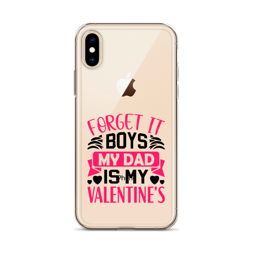 Forget It Boys My Dad is My Valentine's Clear Case for iPhone®