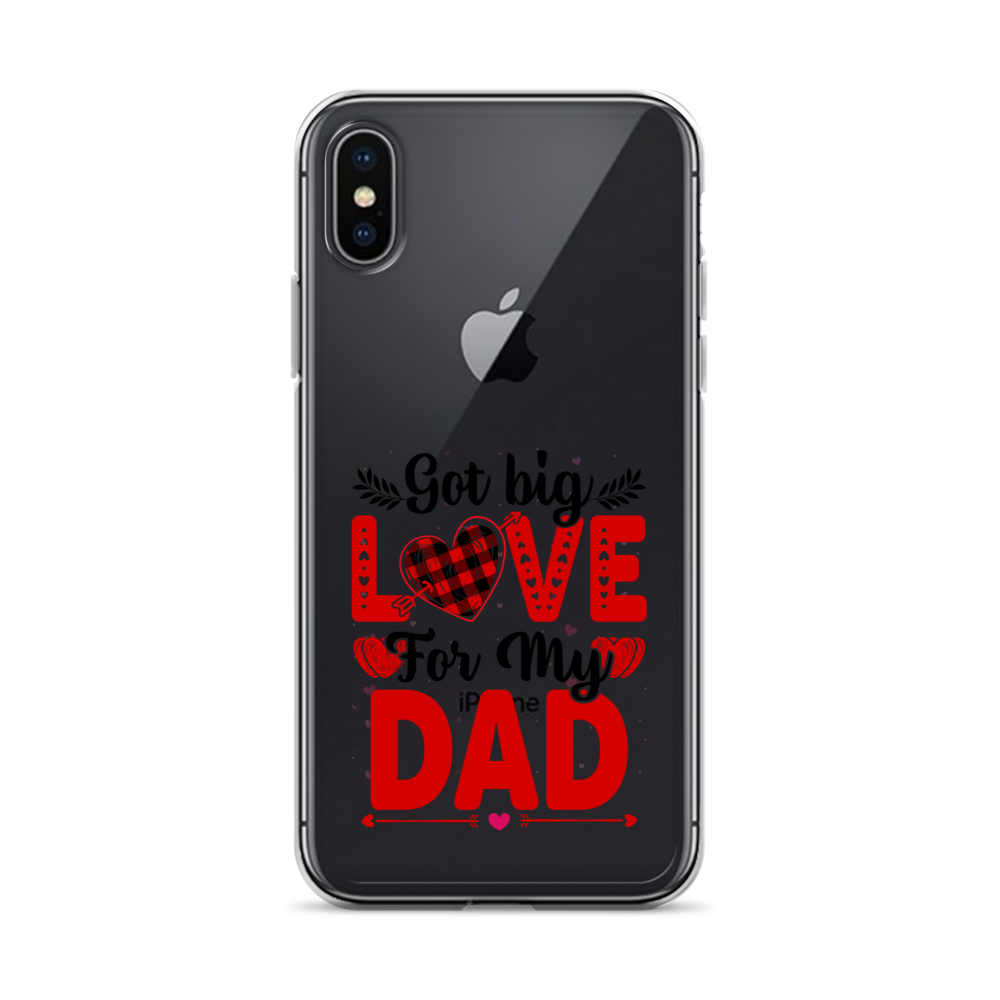 Got Big Love For My Dad Clear Case for iPhone®