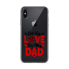 Got Big Love For My Dad Clear Case for iPhone®