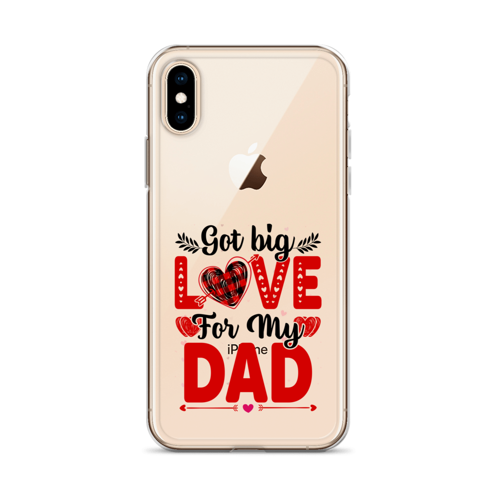 Got Big Love For My Dad Clear Case for iPhone®