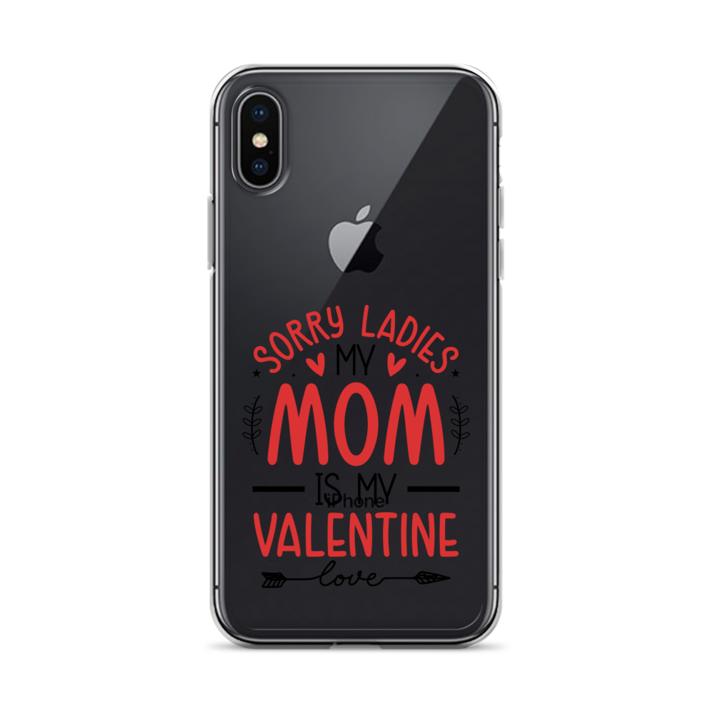 Sorry Ladies, Mom Is My Valentine Clear Case for iPhone®