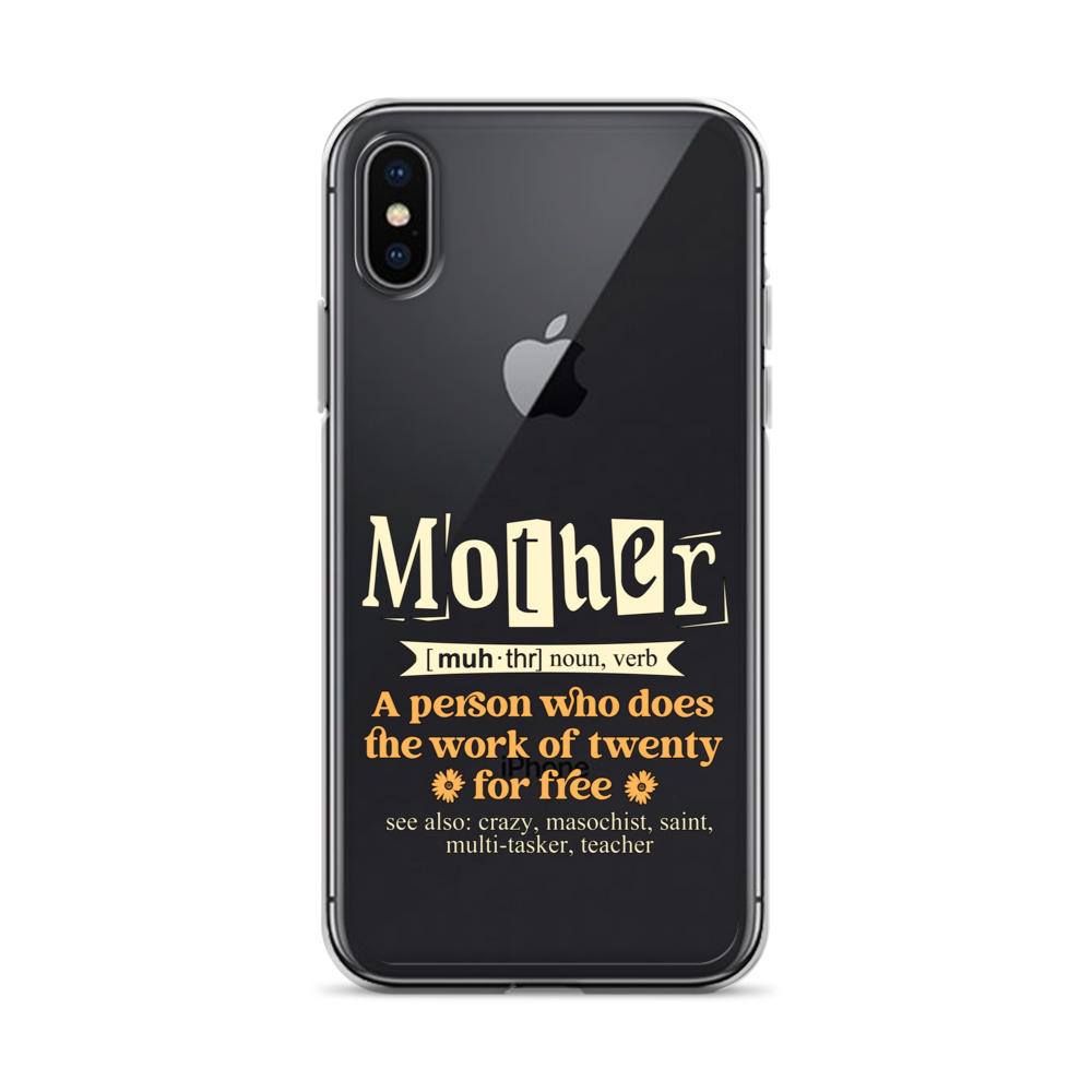 Mother: A Person Who Does The Work Of Twenty For Free Clear Case for iPhone®