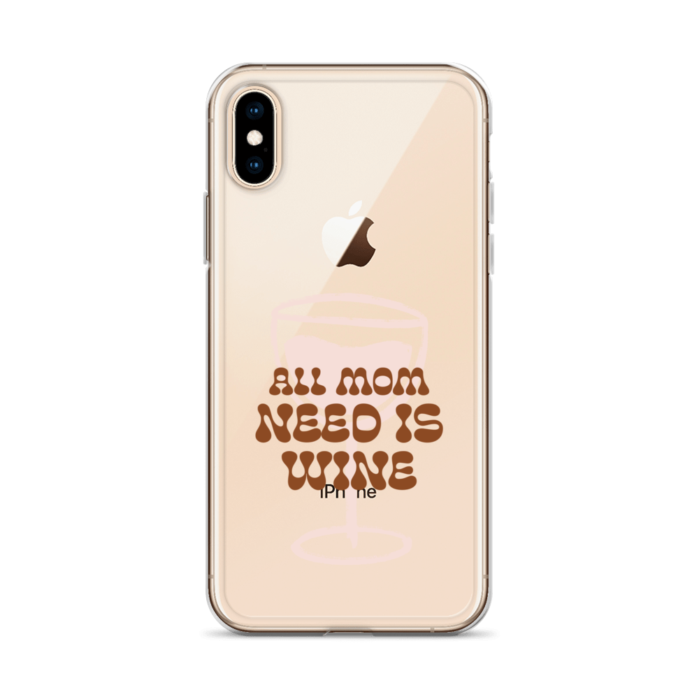 All Mom Need Is Wine Clear Case for iPhone®