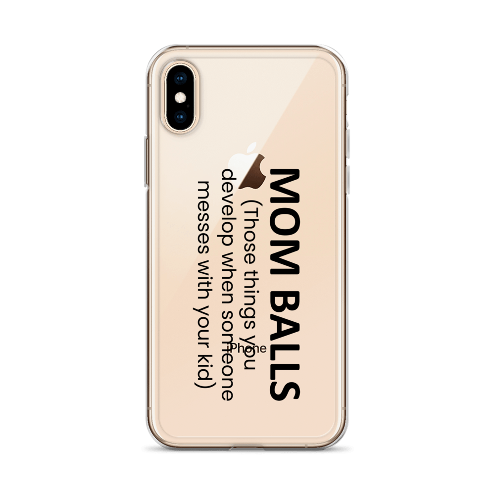 Mom Balls (Those Things You Develop When Someone Messes With Your Kid Clear Case for iPhone®