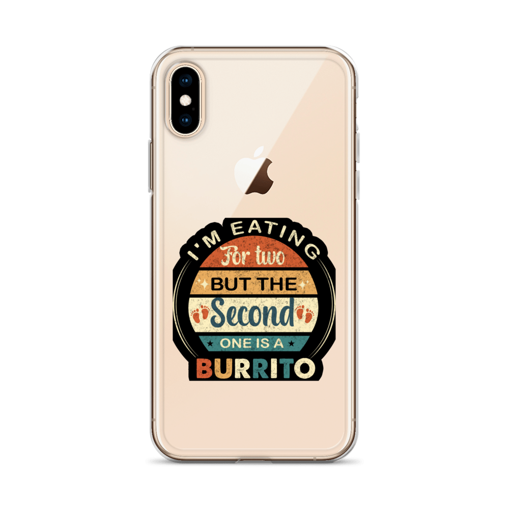 I'm Eating For Two But The Second One Is A Burrito Clear Case for iPhone®