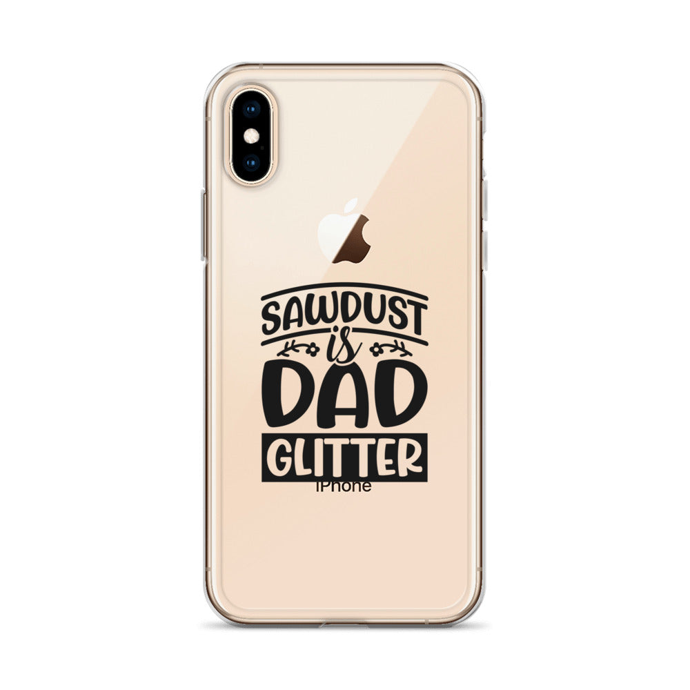 Sawdust Is Dad Glitter Clear Case for iPhone®