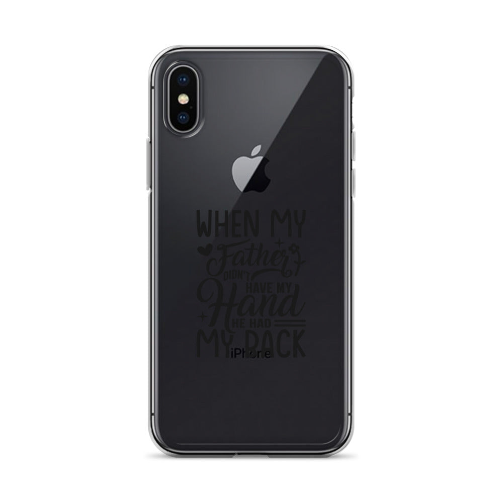 When My Father Didnt Have My Hand He Had My Back Clear Case for iPhone®