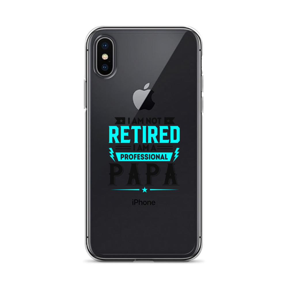 I Am Not Retired I Am A Professional Dad Clear Case for iPhone®