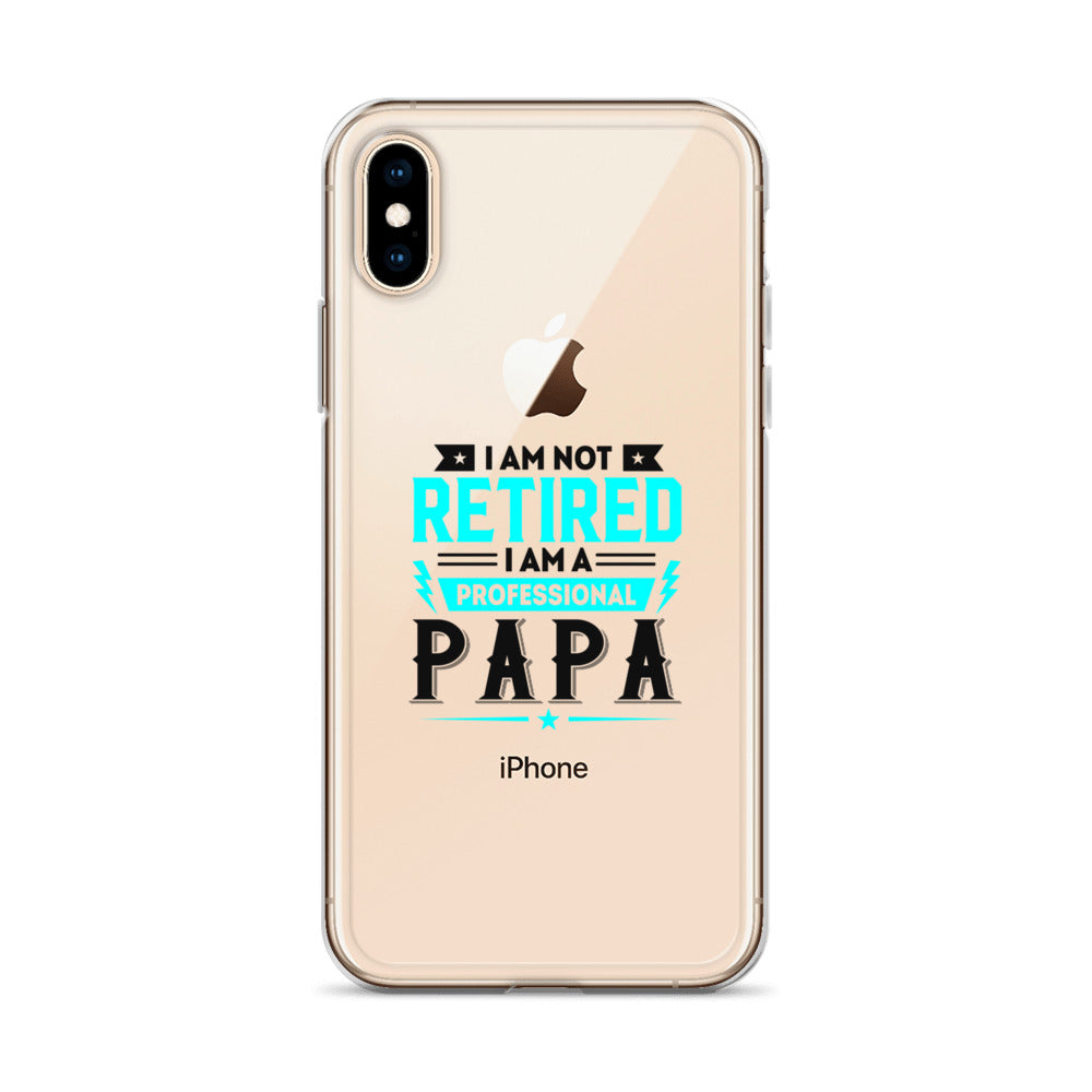 I Am Not Retired I Am A Professional Dad Clear Case for iPhone®