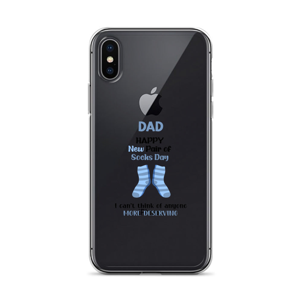 Dad Happy New Pair Of Socks Day I Can't Think Of Anyone More Deserving Clear Case for iPhone®