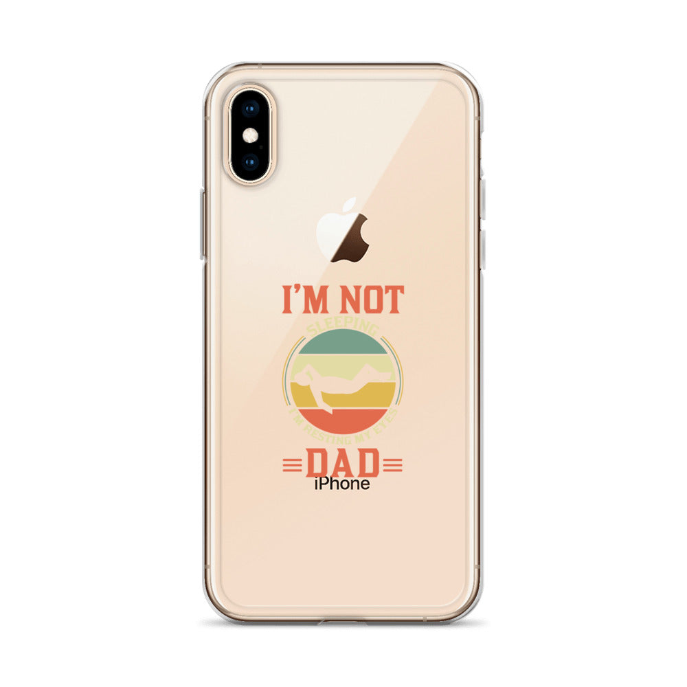 Im Not Sleeping Im Resting My Eyes Dad Clear Case for iPhone®