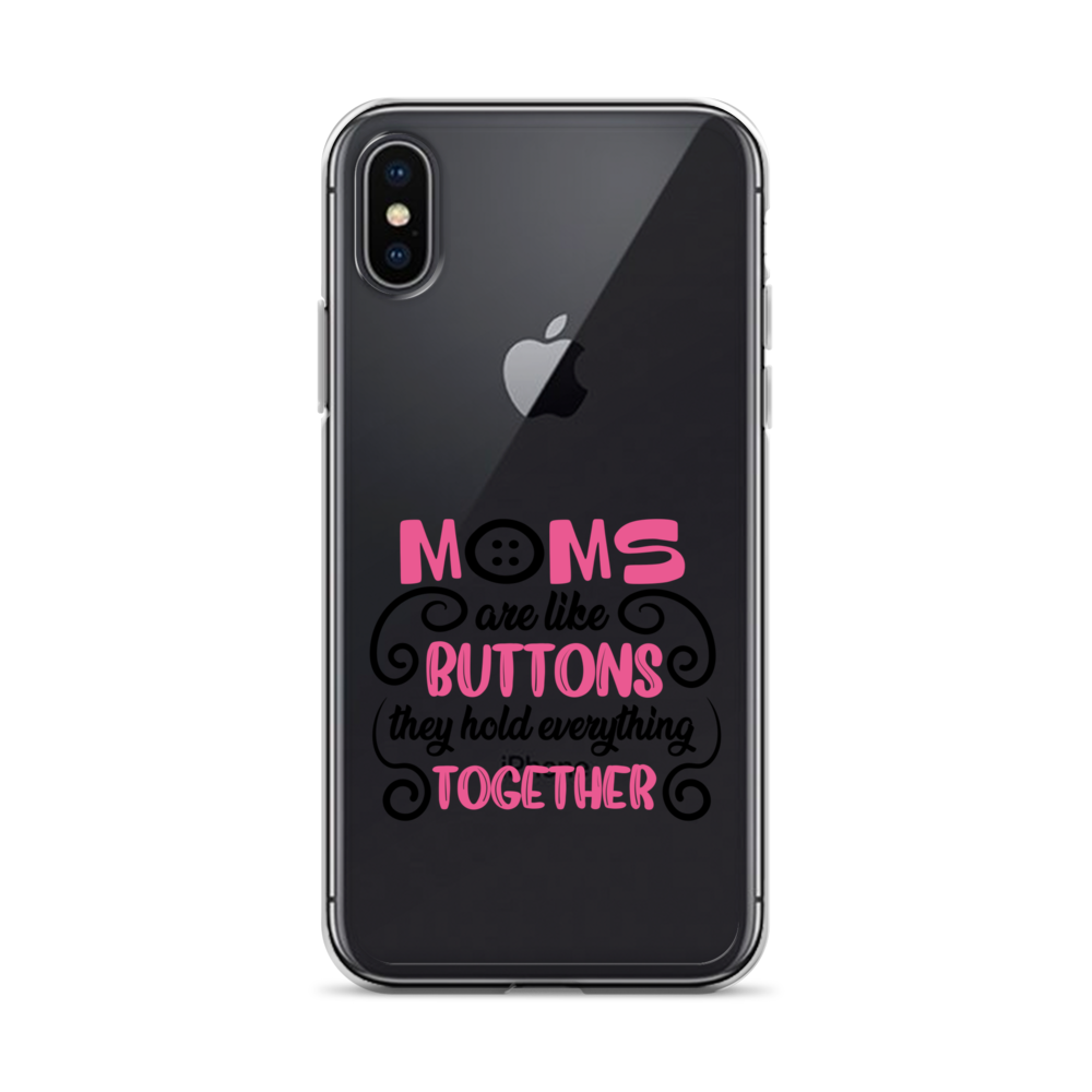 Moms Are Like Buttons They Hold Everything Together Clear Case for iPhone®