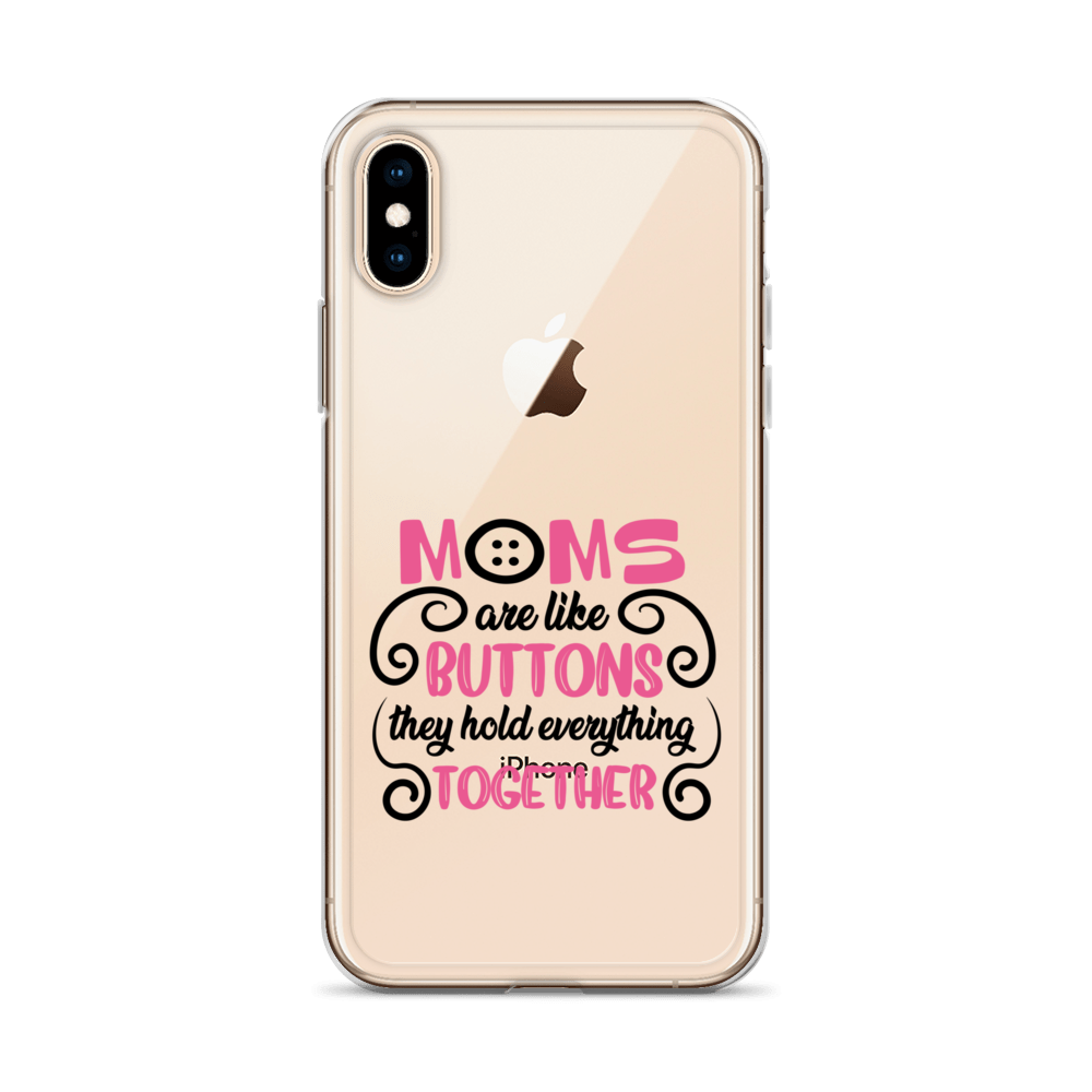 Moms Are Like Buttons They Hold Everything Together Clear Case for iPhone®