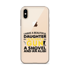 I Have A Beautiful Daughter. I Also Have A Gun, A Shovel, And An Alibi Clear Case for iPhone®