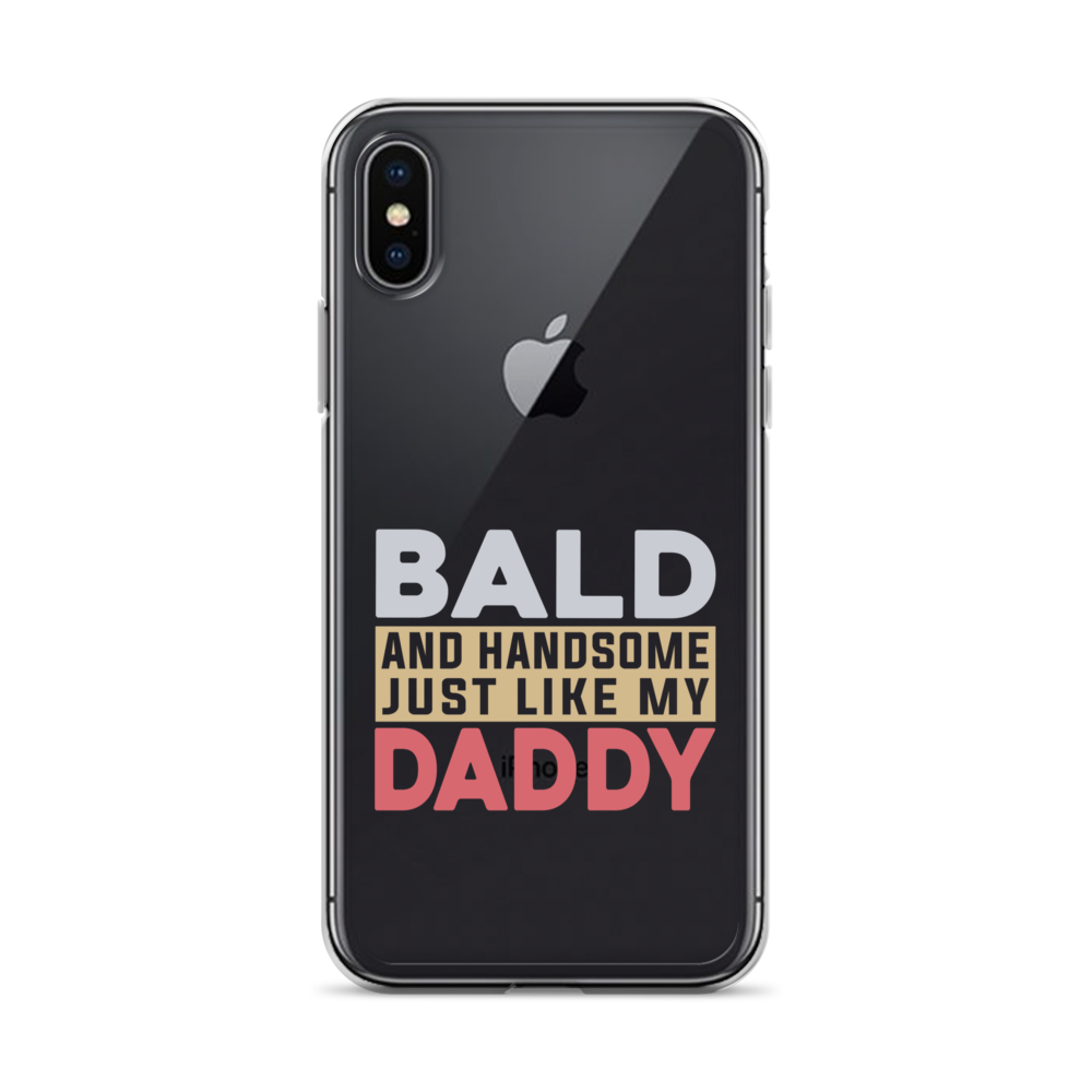 Bald And Handsome Just Like My Daddy Clear Case for iPhone®