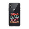 Your Dad Is My Cardio Clear Case for iPhone®