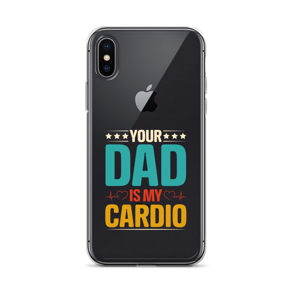 Your Dad Is My Cardio Clear Case for iPhone®